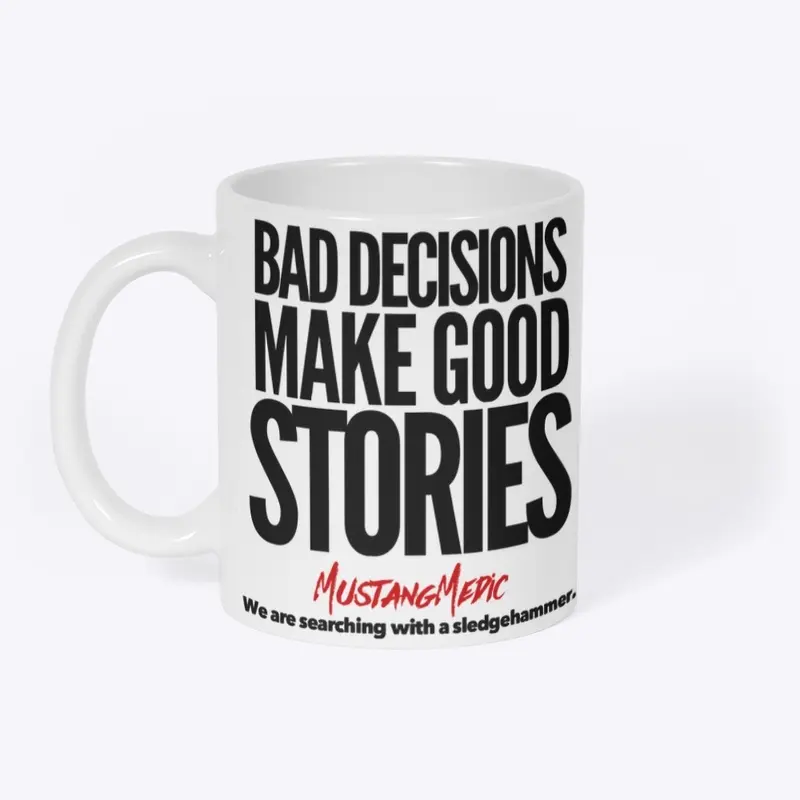 Bad Decisions Make Good Stories Whites