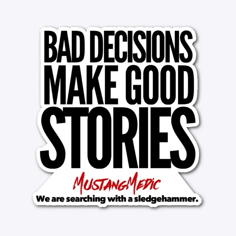 Bad Decisions Make Good Stories Whites