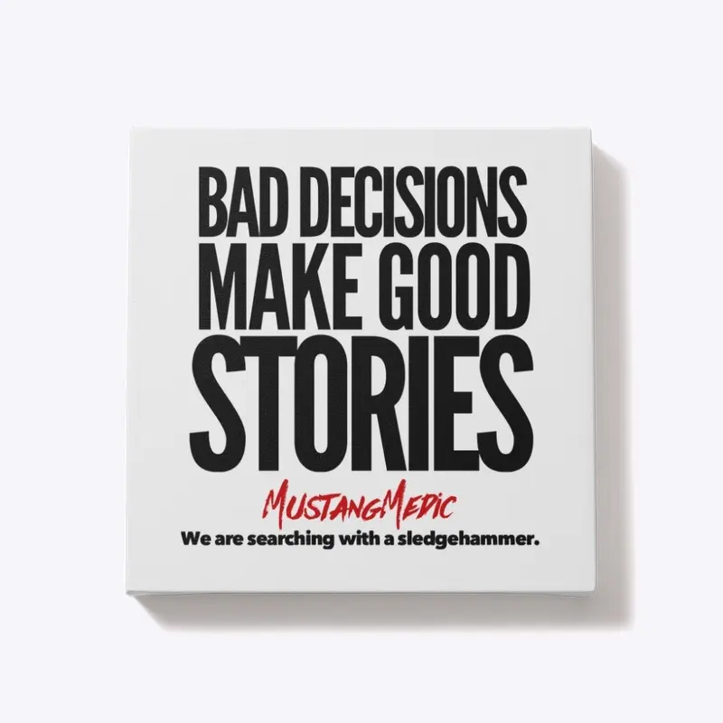 Bad Decisions Make Good Stories Whites